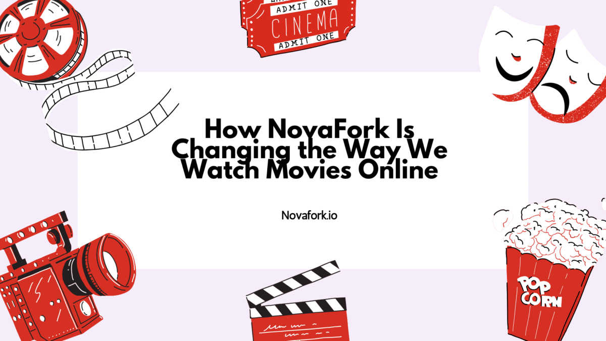 How NovaFork Is Changing the Way We Watch Movies Online