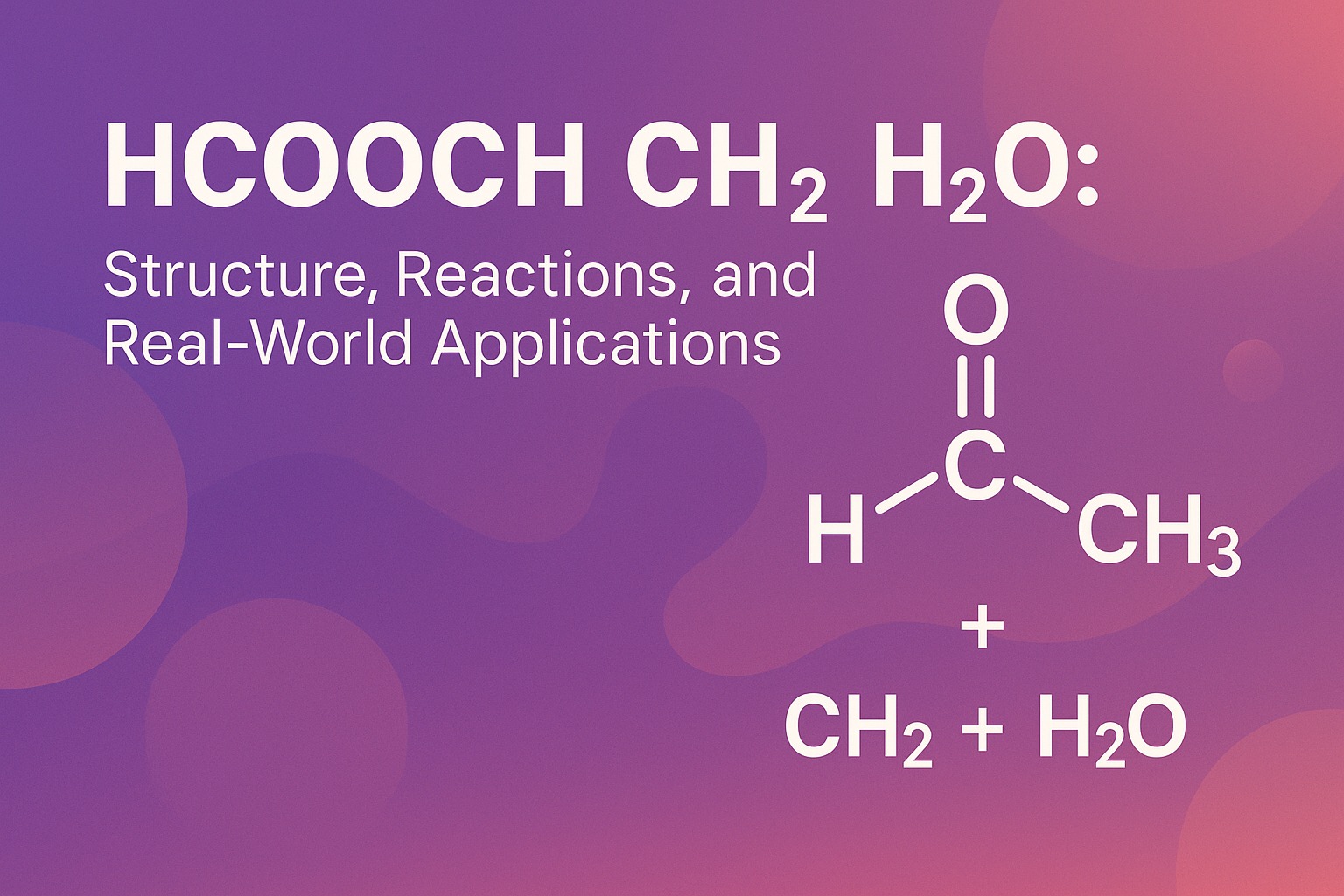 Unveiling the Reaction: The Ultimate hcooch ch2 h2o in Modern Chemistry 2025